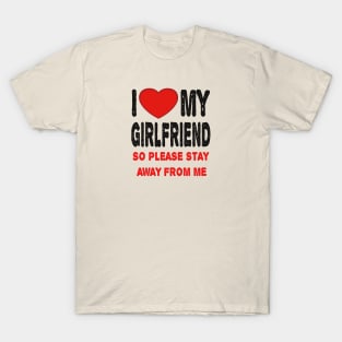 I LOVE MY GIRLFRIEND T-Shirt